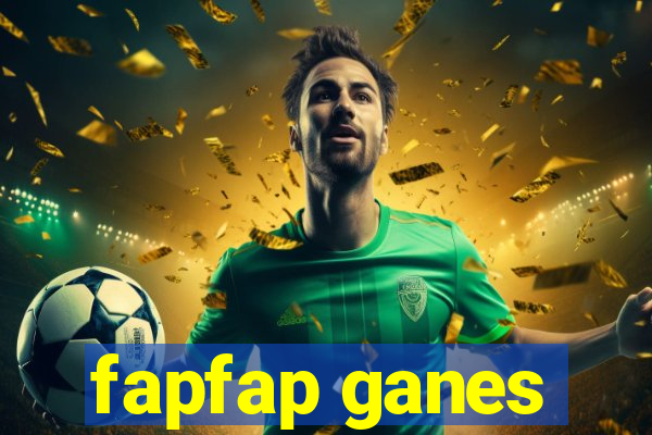 fapfap ganes